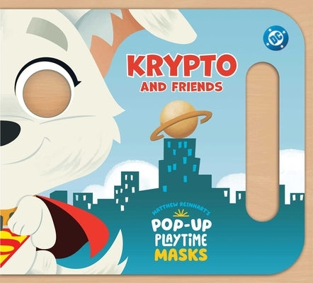 Pop-Up Playtime Masks: DC Krypto and Friends by Reinhart, Matthew