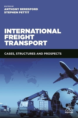 International Freight Transport: Cases, Structures and Prospects by Megginson, David