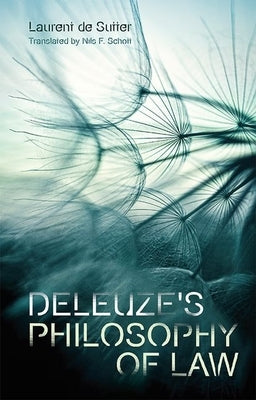 Deleuze's Philosophy of Law by de Sutter, Laurent