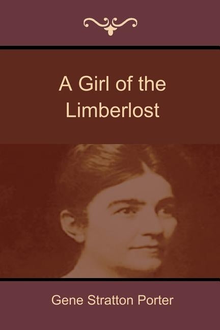 A Girl of the Limberlost by Porter, Gene Stratton