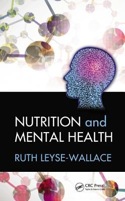Nutrition and Mental Health by Leyse-Wallace, Ruth