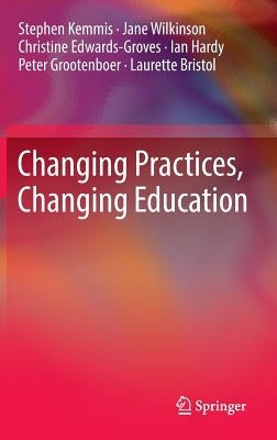 Changing Practices, Changing Education by Kemmis, Stephen