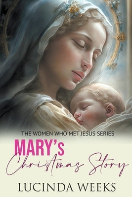 Mary's Christmas Story by Weeks, Lucinda