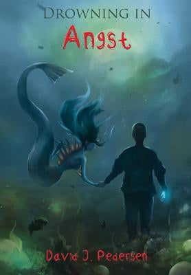 Drowning in Angst by Pedersen, David J.