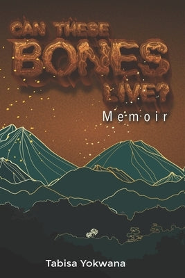 Can these bones live? Memoir by Yokwana, Tabisa