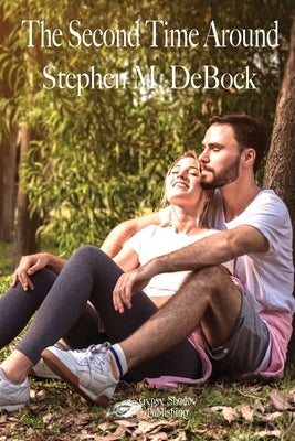 The Second Time Around: When Love is Lovelier by Debock, Stephen M.