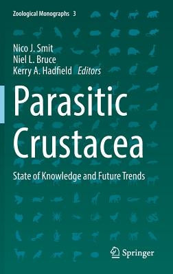 Parasitic Crustacea: State of Knowledge and Future Trends by Smit, Nico J.