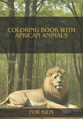 Coloring book with African animals: The best coloring book with African animals for kids by Br, Felipe S.