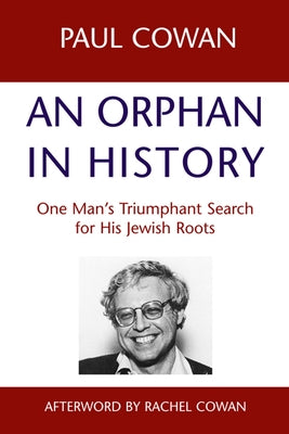 An Orphan in History: One Man S Triumphant Search for His Jewish Roots by Cown, Paul
