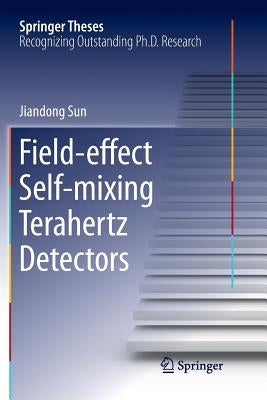 Field-Effect Self-Mixing Terahertz Detectors by Sun, Jiandong