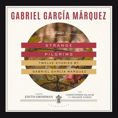 Strange Pilgrims: Twelve Stories by Gabriel García Márquez by García Márquez, Gabriel