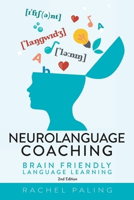 Neurolanguage Coaching 2nd Edition: Brain friendly language learning by Paling, Rachel