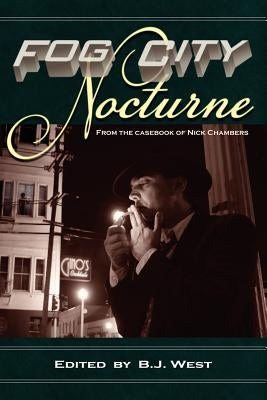 Fog City Nocturne by West, B. J.