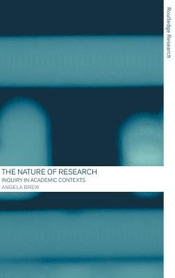 The Nature of Research: Inquiry in Academic Contexts by Brew, Angela