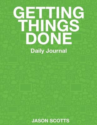 Getting Things Done Daily Journal by Scotts, Jason