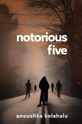 Notorious Five by Kolahalu, Anoushka