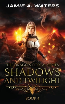 Shadows and Twilight (The Dragon Portal, #4) by Waters, Jamie a.