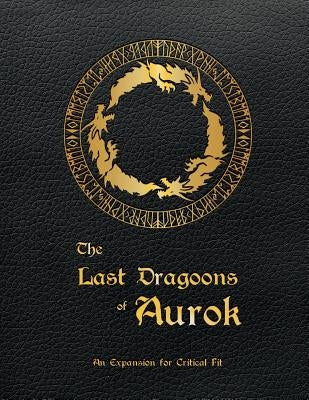 Critical Fit: The Last Dragoons of Aurok by Orallo, Michael
