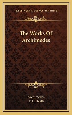 The Works Of Archimedes by Archimedes