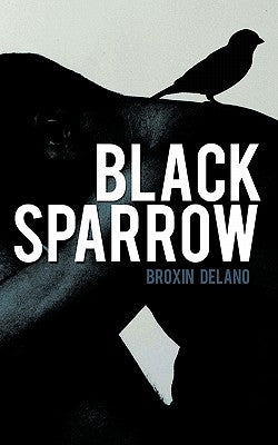 Black Sparrow by Delano, Broxin