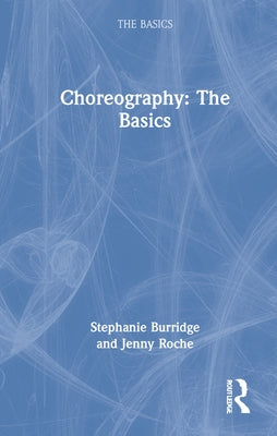 Choreography: The Basics by Roche, Jenny