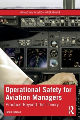 Operational Safety for Aviation Managers: Practice Beyond the Theory by Frearson, John