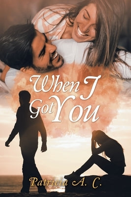When I Got You by C, Patricia a.