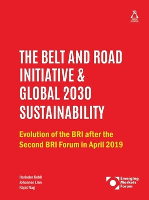 The Belt and Road Initiative & Global 2030 Sustainability: Evolution of the Bri After the Second Bri Forum in April 2019 by Kohli, Harinder