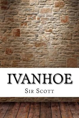 Ivanhoe by Scott, Sir Walter