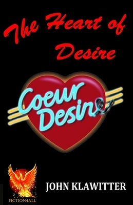 The Heart of Desire by Klawitter, John
