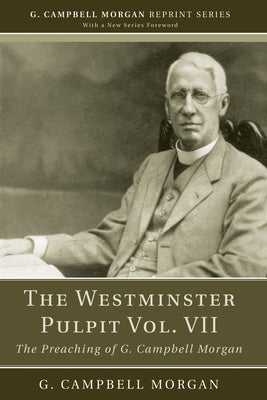 The Westminster Pulpit vol. VII by Morgan, G. Campbell