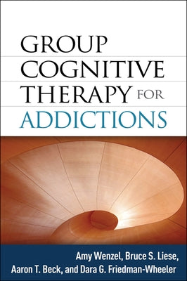 Group Cognitive Therapy for Addictions by Wenzel, Amy