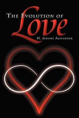 The Evolution of Love by Alexander, H. Jerome