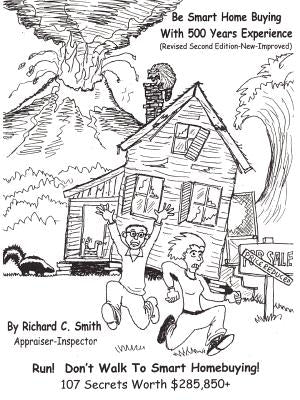 Be Smart Home Buying With 500 Years Experience: Be Smart Home Buying by Smith, Richard C.