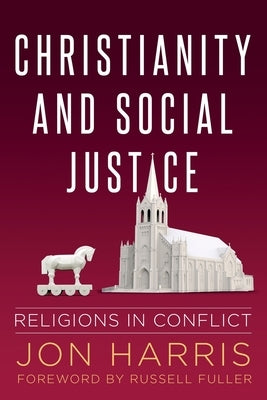 Christianity and Social Justice: Religions in Conflict by Harris, Jon