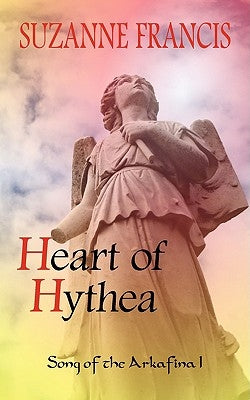 Heart of Hythea: Song of the Arkafina 1 by Francis, Suzanne