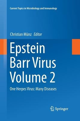 Epstein Barr Virus, Volume 2: One Herpes Virus: Many Diseases by Münz, Christian