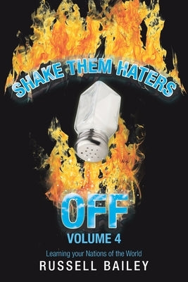Shake Them Haters off Volume 4: Learning Your Nations of the World by Bailey, Russell