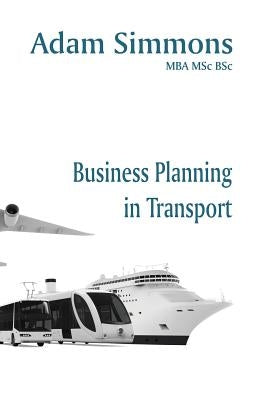 Business Planning in Transport by Simmons, Adam