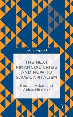 The Next Financial Crisis and How to Save Capitalism by Askari, H.