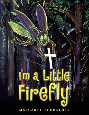 I'm a Little Firefly by Schroeder, Margaret