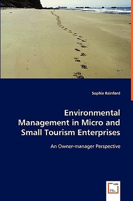 Environmental Management in Micro and Small Tourism Enterprises by Rainford, Sophie