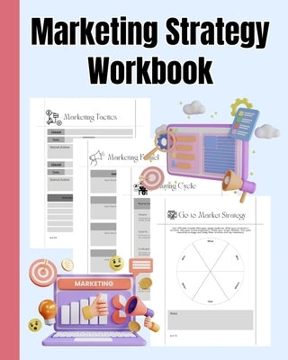 Marketing Strategy Workbook: Marketing Funnel, Marketing Tactics, Go to Market Strategy, Buying Cycle by Nguyen, Thy