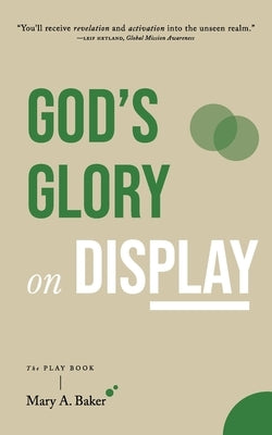 God's Glory on Display: The Play Book by Baker, Jim