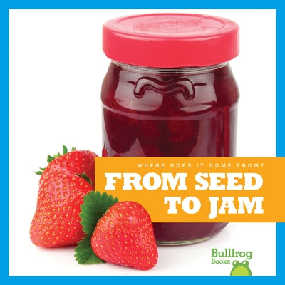 From Seed to Jam by Nelson, Penelope S.