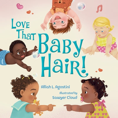 Love That Baby Hair! by Agostini, Alliah L.