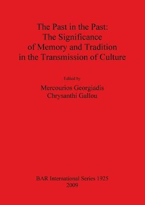 Past in the Past: The Significance of Memory and Tradition in the Transmission of Culture by Georgiadis, Mercourios