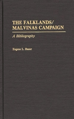 The Falklands/Malvinas Campaign: A Bibliography by Rasor, Eugene L.
