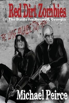 Red Dirt Zombies 1: The Battle for Roswell Georgia by Peirce, Michael