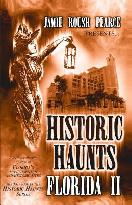 Historic Haunts Florida 2 by Pearce, Jamie